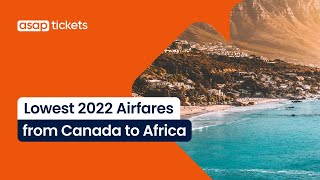 Lowest 2022 Airfares from Canada to Africa