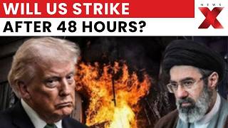 Will US strike after 48 hours? Trump Issues Final Warning to Iran, Sets 48-Hour Deadline | NewsX