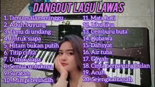 FULL ALBUM LAGU DANGDUT LAWAS VERSI ORGEN TUNGGAL TERBARU AUDIO JERNIH