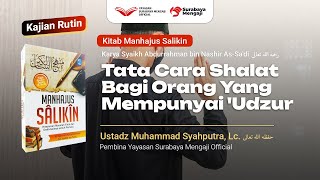 Manhajus Salikin (19) : Tata Cara Shalat Bagi Orang Mempunyai 'Udzur - Ustadz Muhammad Syahputra, Lc
