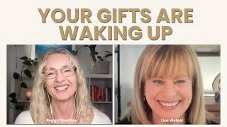 You Have More Gifts Than You Know: Lisa Wetsel,  Explains Why They Are Coming Online Now