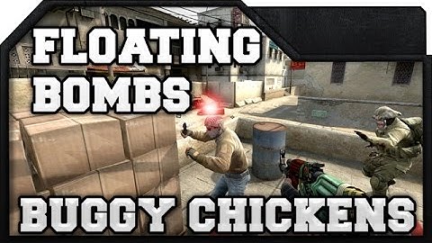 CS:GO - Floating Bombs & Buggy Chickens
