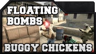 CS:GO - Floating Bombs & Buggy Chickens