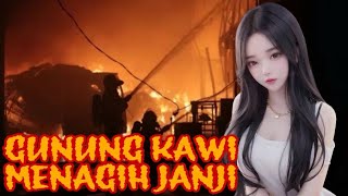 GUNUNG KAWI MENAGIH JANJI | KISAH MISTERI