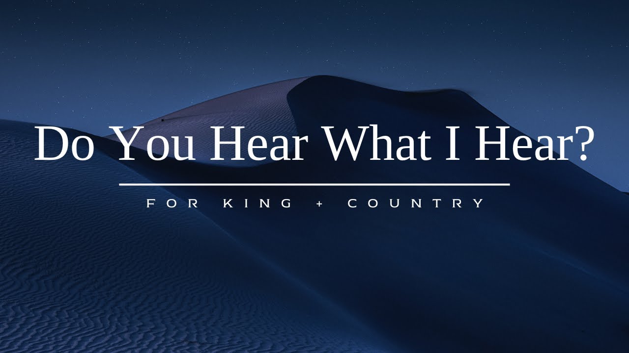 FOR KING + COUNTRY - Do You Hear What I Hear? (Lyrics) - YouTube