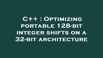 C++ : Optimizing portable 128-bit integer shifts on a 32-bit architecture