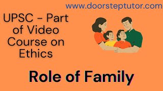 Role of Family: Part of Video Course @ doorsteptutor.com | IAS GS Mains Paper 4 Ethics
