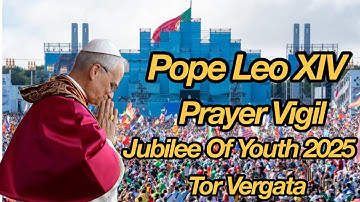 Prayer Vigil With Pope Leo XIV at Tor Vergata | Jubilee of Youth 2025