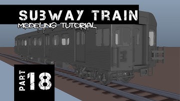 Subway Train Modeling  - Part 018