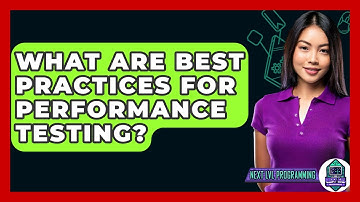 What Are Best Practices For Performance Testing? - Next LVL Programming