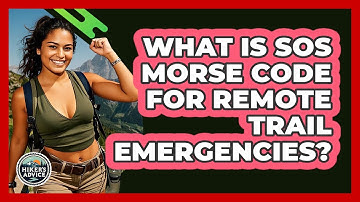 What Is SOS Morse Code For Remote Trail Emergencies? - The Hiker