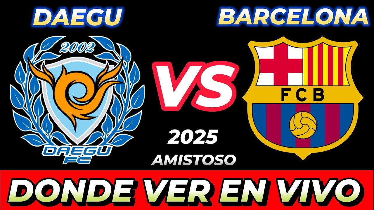 DAEGU VS BARCELONA DÓNDE VER EN VIVO FECHA HORA HORARIO CUANDO JUEGAN ...