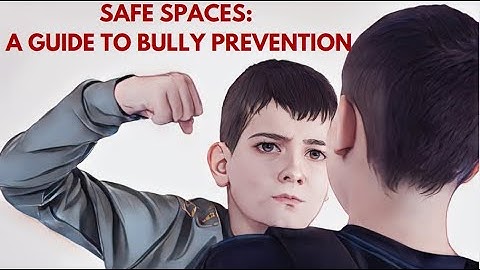 Creating Safe Spaces  A Guide to Bully Prevention mp4