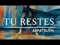 TU RESTES
