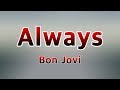 Always -  Bon Jovi(Lyrics)