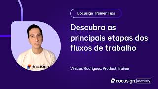 Docusign Trainer Tips: Descubra as principais etapas dos fluxos de trabalho