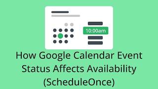 Details How Google Calendar Event Status Affects Availability (ScheduleOnce) Update