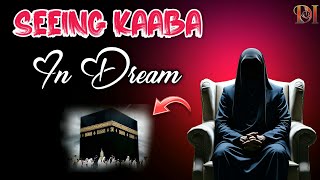 seeing kaaba in dream | Holy Kaaba in Dream Interpretation | Dreams insight