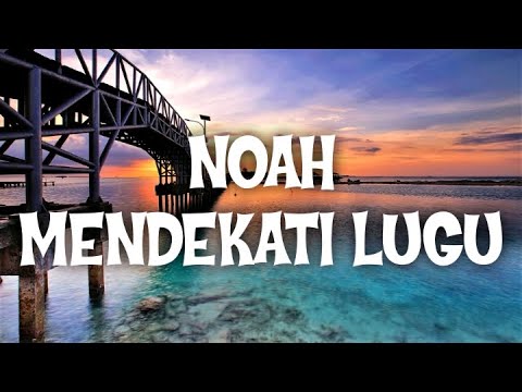 NOAH - MENDEKATI LUGU | THE BEST LYRIK