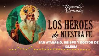 San Atanasio, Obispo y Doctor de la Iglesia - Jueves 02 de Mayo - @PadreBernardoMoncada