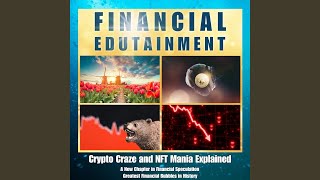 Crypto Craze and Nft Mania Explained: A New Chapter in Financial Speculation, Pt. 9