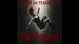 Temper and Tranquility - The Descent
