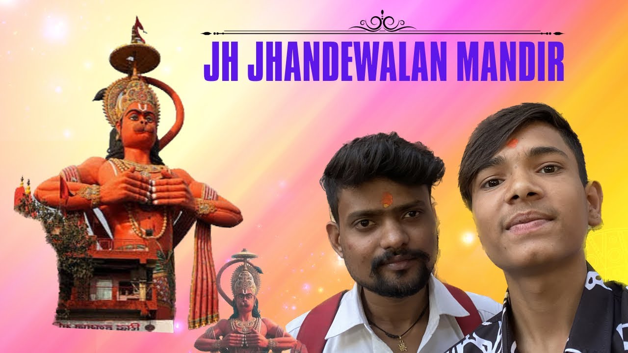 Jai Sree Ram Ji Jhandewalan Mandir Jai Sree Hanuman ji