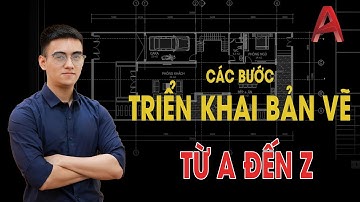 Quy Trình Triển Khai Bản Vẽ Kỹ Thuật Từ A Đến Z