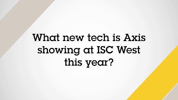 First Look: Innovative Security Solutions at ISC West 2025