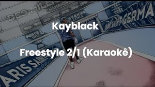 Kayblack - Freestyle 2/1 ( Versão Karaokê)
