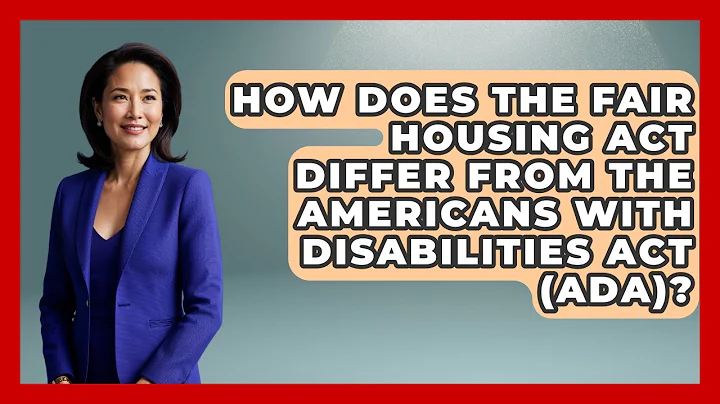 How Does The Fair Housing Act Differ From The Americans With Disabilities Act (ADA)?