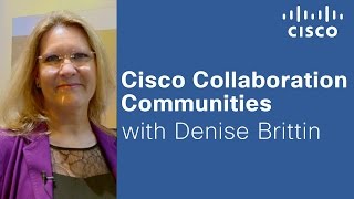 Denise Brittin: Cisco Collaboration Communities