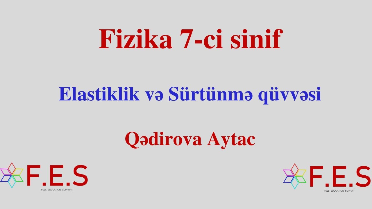Məsələ Həlli-6. Elastiklik və sürtünmə qüvvəsi.Qədirova Aytac (FES Tədris Mərkəzi)