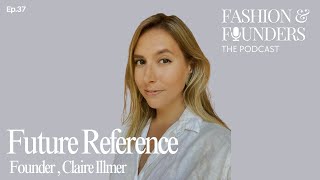Future Reference: Digital Wardrobe & The Future of Resale Fashion Tech Podcast with Claire Illmer
