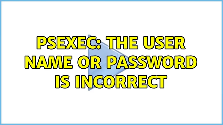 PsExec: The user name or password is incorrect