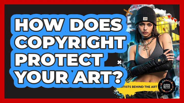 How Does Copyright Protect Your Art? - Artists Behind the Art