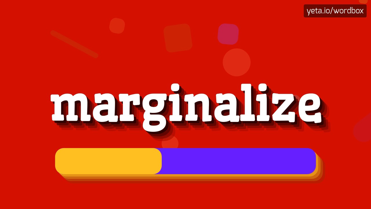 MARGINALIZE - How to pronounce it?