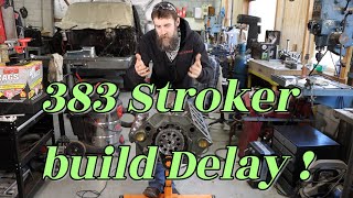 383 Build Update. Not happy with what I found.