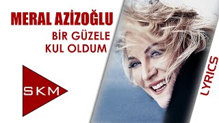 Bir Güzele Kul Oldum - Meral Azizoğlu 