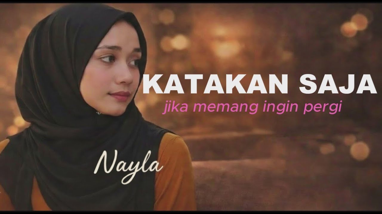 Katakan Saja – Nayla | Lagu Galau Tentang Janji Tanpa Penjelasan