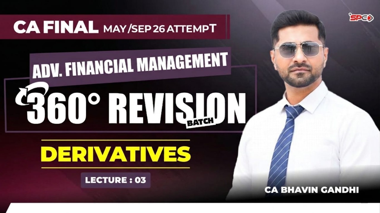 CA FINAL- 360° Revision Series | Lecture 3 | AFM Derivatives May-Sept 26 | CA Bhavin Gandhi