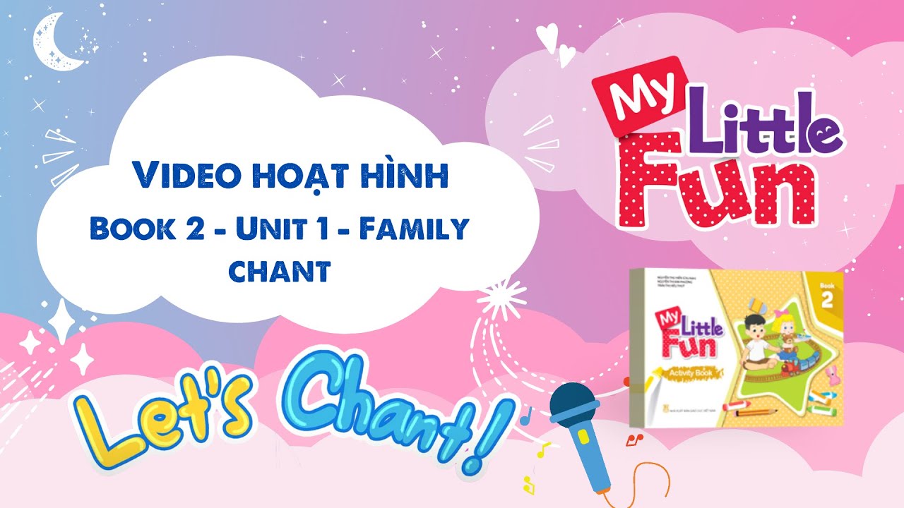 VIDEO HOẠT HÌNH MY LITTLE FUN - Book 2 - Unit 1 - Family chant
