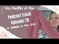 Podcast tricot pisode 78je termine le pull ilha podcasttricot vlogtricot tricot tutorieltricot