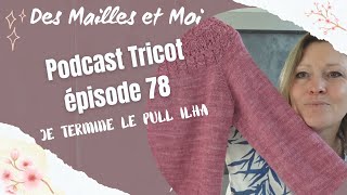 Podcast tricot épisode 78:Je termine le pull Ilha #podcasttricot #vlogtricot #tricot #tutorieltricot