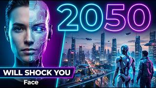 The World in 2050 Will Shock You | Future Technology, AI & Life in the Future