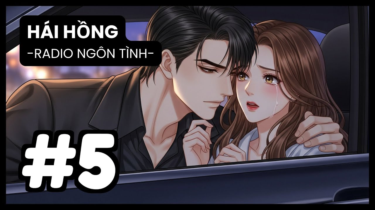 [Tập 5] Bị Anh Bắt Về Trừng Phạt, Ép Cô 'Yêu' Ngay Trên Xe Thể Thao | Radio Ngôn Tình