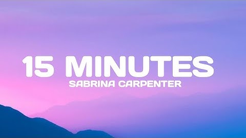 Sabrina Carpenter - 15 Minutes (Lyrics)