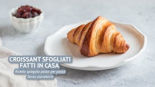 CROISSANT SFOGLIATI FATTI IN CASA | Ricetta spiegata - YouTube