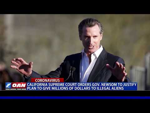 Gov. Newsom ordered to justify plan to give millions to illegal aliens