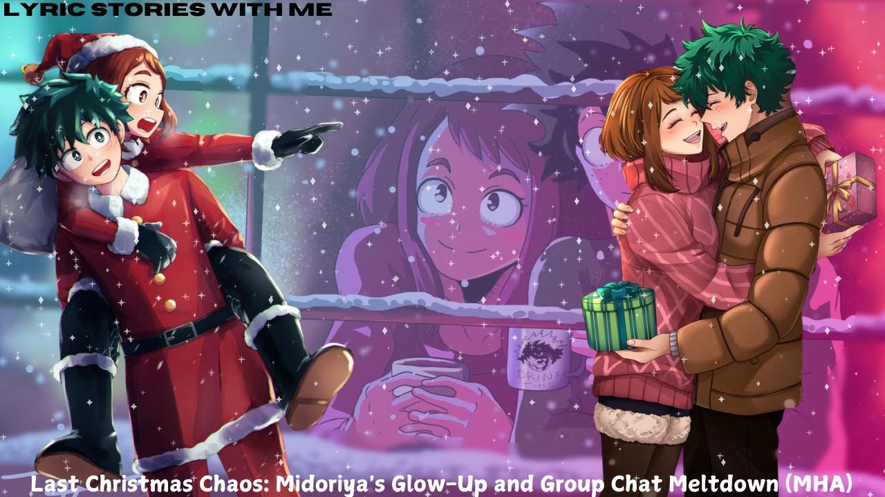 last-christmas-chaos-midoriya-s-glow-up-and-group-chat-meltdown-mha